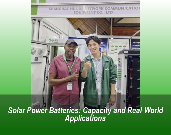 Solar Power Batteries: Capacity and Real-World Applications
